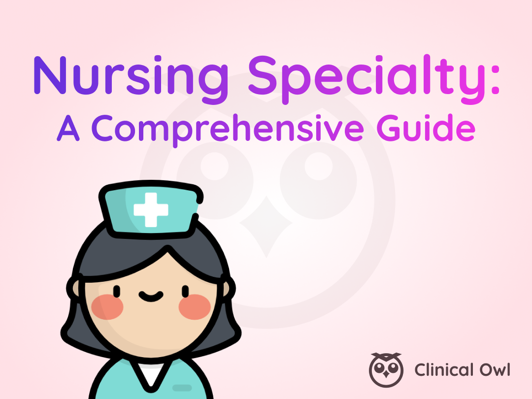 A Comprehensive Guide to choosing Nursing Specialty